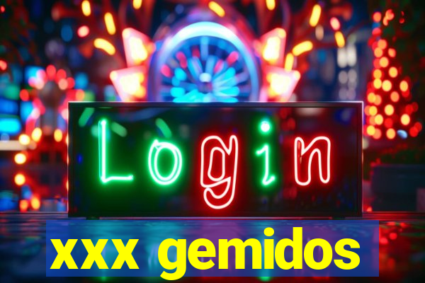 xxx gemidos
